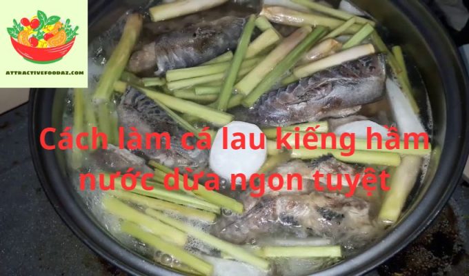 Cách làm cá lau kiếng hầm nước dừa ngon tuyệt