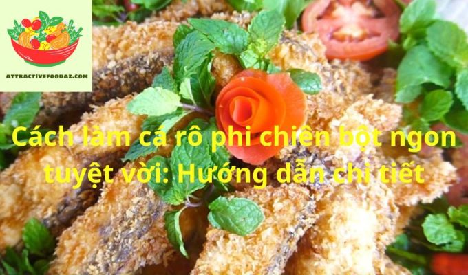 Cách làm cá rô phi chiên bột ngon tuyệt vời: Hướng dẫn chi tiết