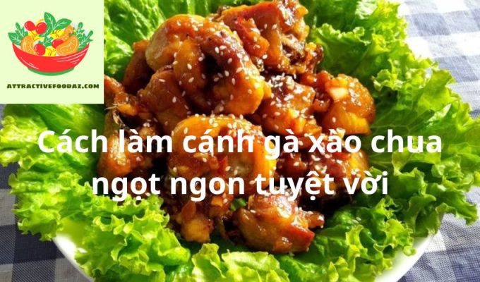 Cách làm cánh gà xào chua ngọt ngon tuyệt vời