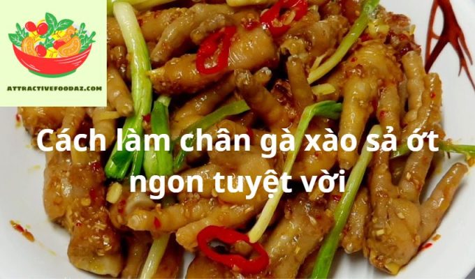 Cách làm chân gà xào sả ớt ngon tuyệt vời