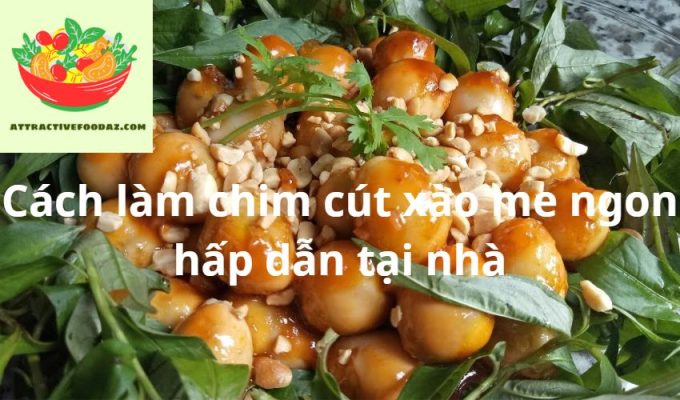 Cách làm chim cút xào me ngon hấp dẫn tại nhà