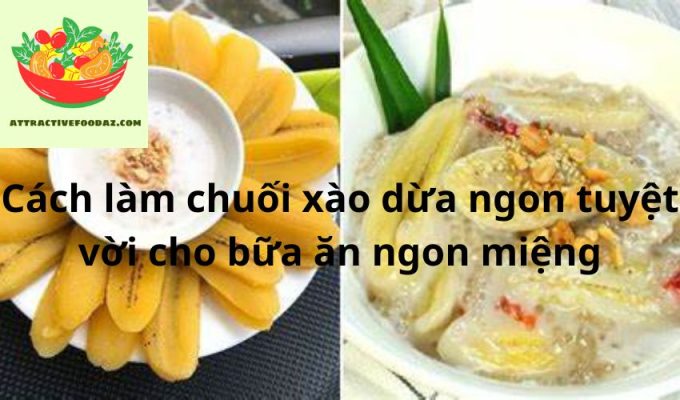 Cách làm chuối xào dừa ngon tuyệt vời cho bữa ăn ngon miệng