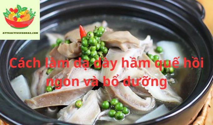 Cách làm dạ dày hầm quế hồi ngon và bổ dưỡng